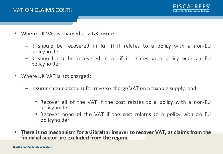 VAT ON CLAIMS COSTS • Where UK VAT is charged to a UK insurer;