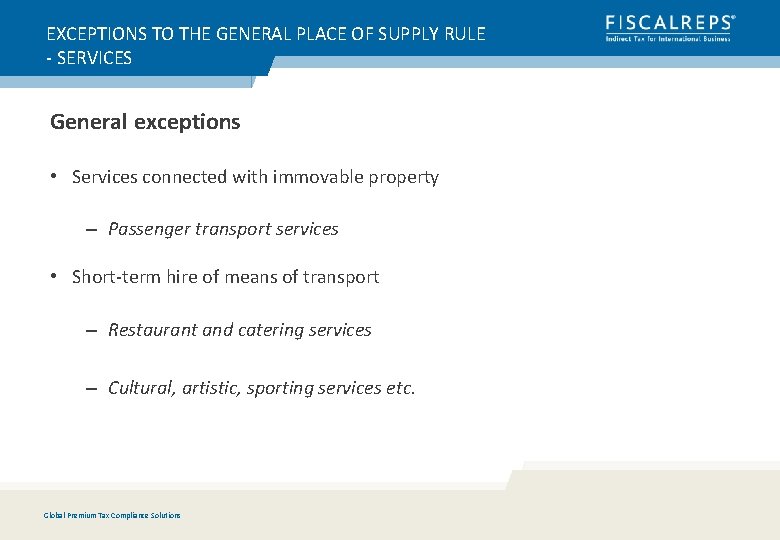 EXCEPTIONS TO THE GENERAL PLACE OF SUPPLY RULE - SERVICES General exceptions • Services