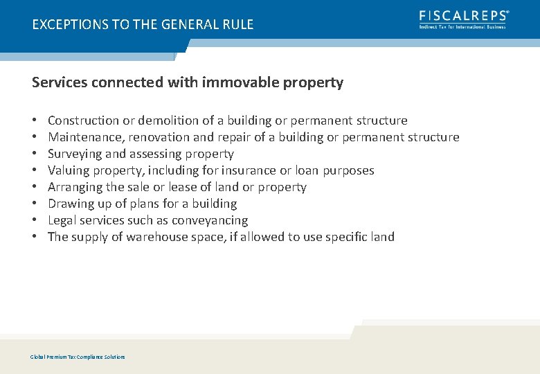 EXCEPTIONS TO THE GENERAL RULE Services connected with immovable property • • Construction or