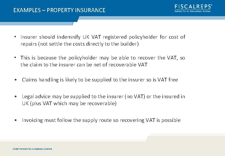 EXAMPLES – PROPERTY INSURANCE • Insurer should indemnify UK VAT registered policyholder for cost