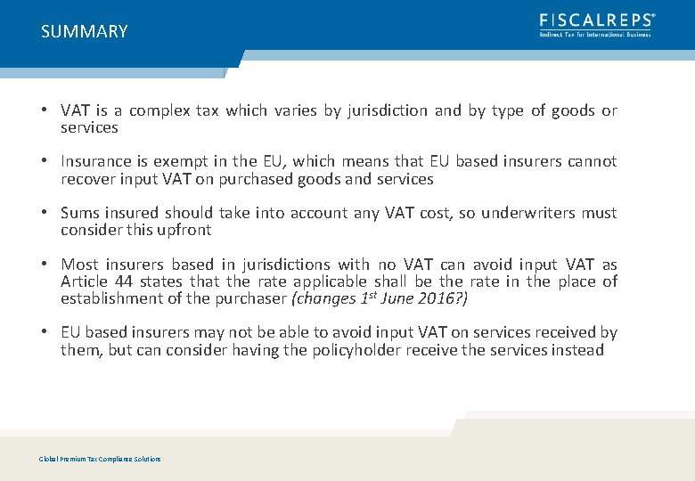 SUMMARY • VAT is a complex tax which varies by jurisdiction and by type