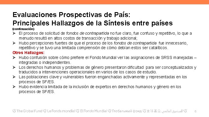 Evaluaciones Prospectivas de País: Principales Hallazgos de la Síntesis entre países (continuación) El proceso