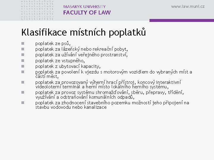 www. law. muni. cz Klasifikace místních poplatků n n n n n poplatek ze