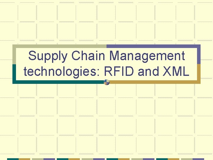Supply Chain Management technologies: RFID and XML 