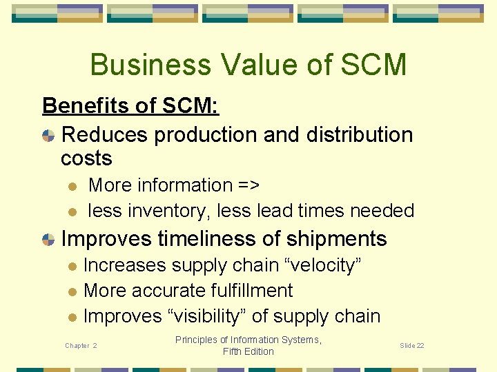 Business Value of SCM Benefits of SCM: Reduces production and distribution costs l l