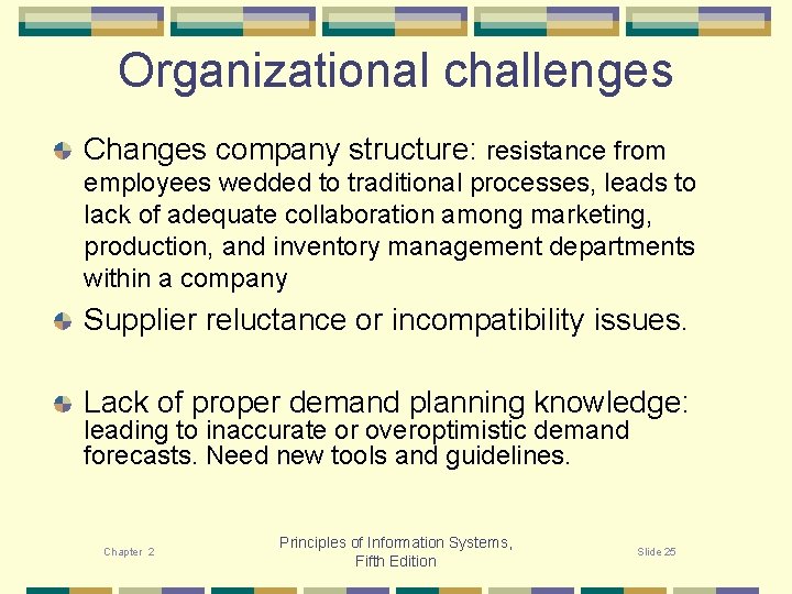 Organizational challenges Changes company structure: resistance from employees wedded to traditional processes, leads to