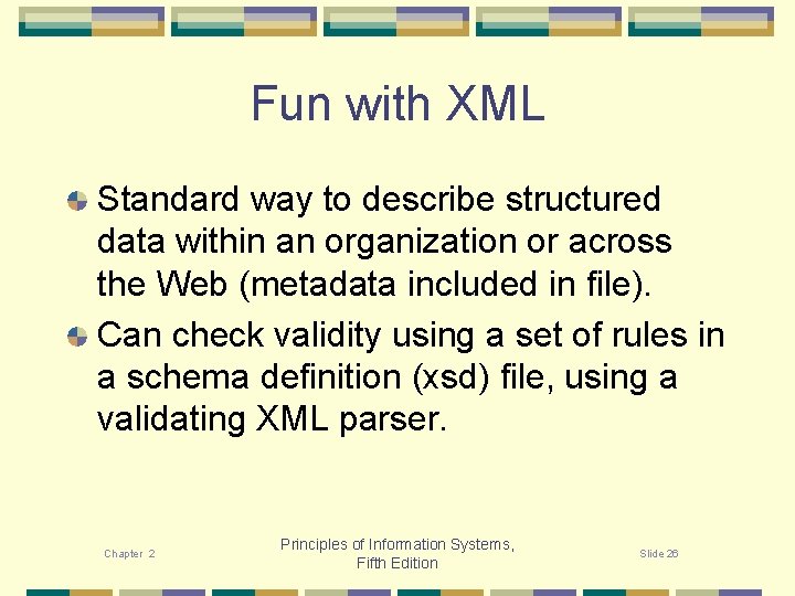Fun with XML Standard way to describe structured data within an organization or across