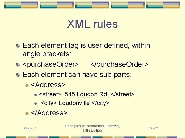 XML rules Each element tag is user-defined, within angle brackets: <purchase. Order> … </purchase.
