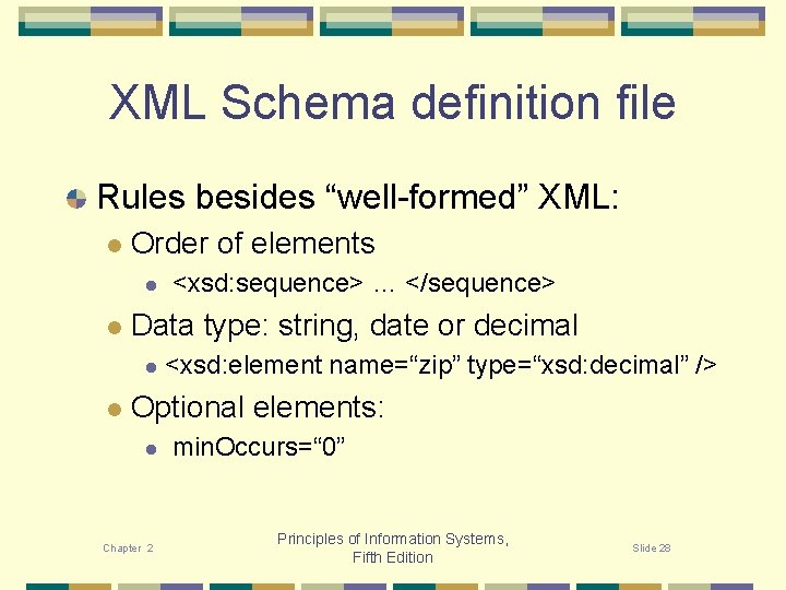 XML Schema definition file Rules besides “well-formed” XML: l Order of elements l l