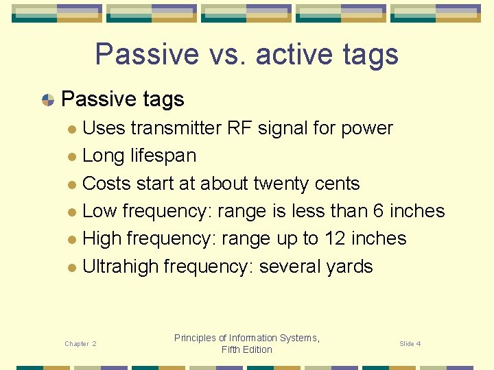 Passive vs. active tags Passive tags Uses transmitter RF signal for power l Long