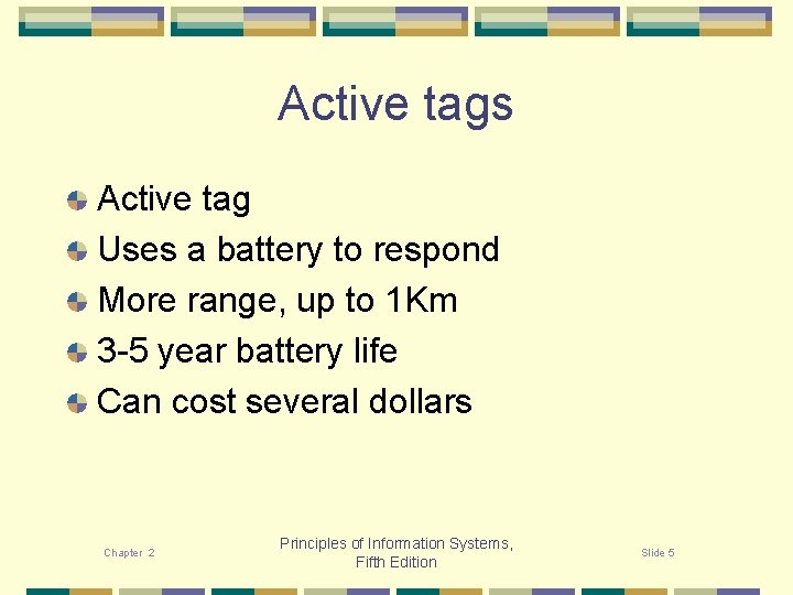 Active tags Active tag Uses a battery to respond More range, up to 1