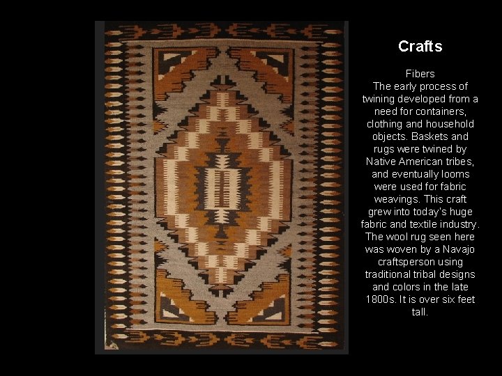 Crafts Fibers The early process of twining developed from a need for containers, clothing