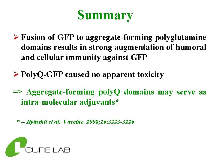Summary Ø Fusion of GFP to aggregate-forming polyglutamine domains results in strong augmentation of
