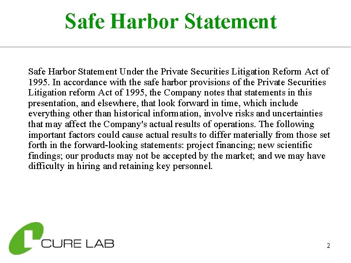 Safe Harbor Statement Under the Private Securities Litigation Reform Act of 1995. In accordance