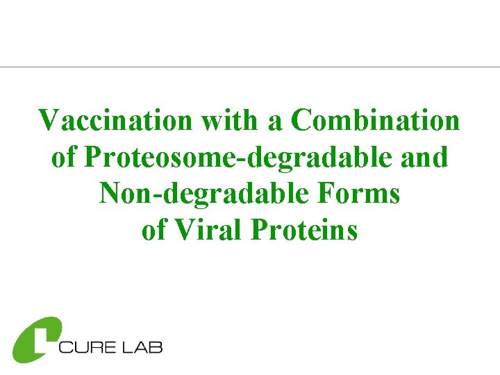 Vaccination with a Combination of Proteosome-degradable and Non-degradable Forms of Viral Proteins 