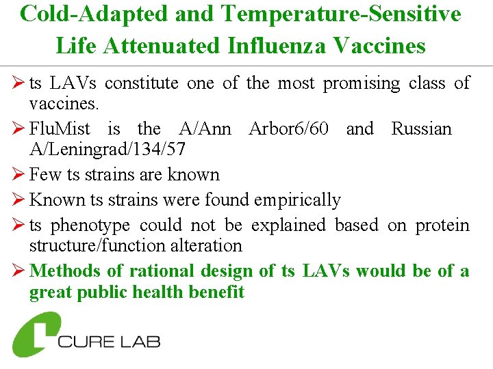 Cold-Adapted and Temperature-Sensitive Life Attenuated Influenza Vaccines Ø ts LAVs constitute one of the