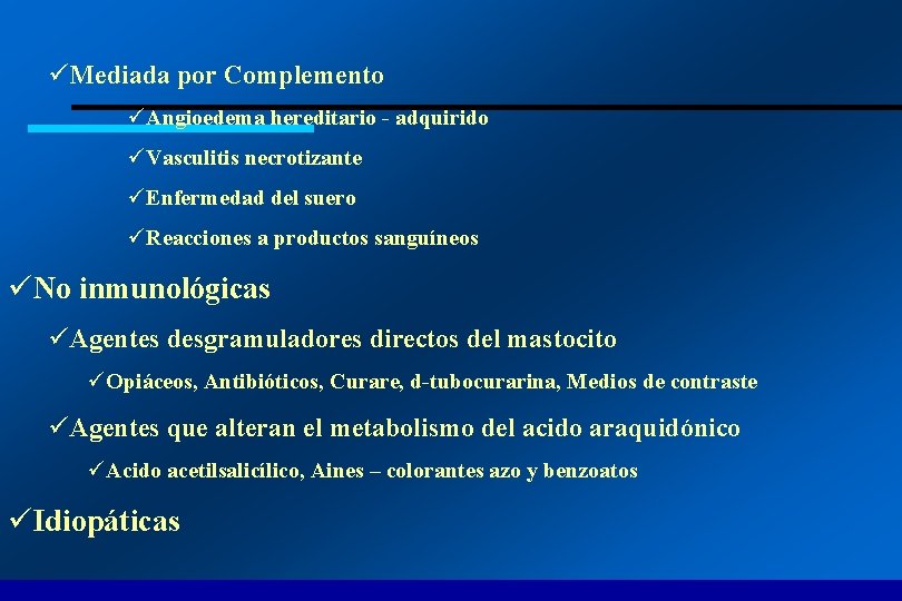 üMediada por Complemento üAngioedema hereditario - adquirido üVasculitis necrotizante üEnfermedad del suero üReacciones a