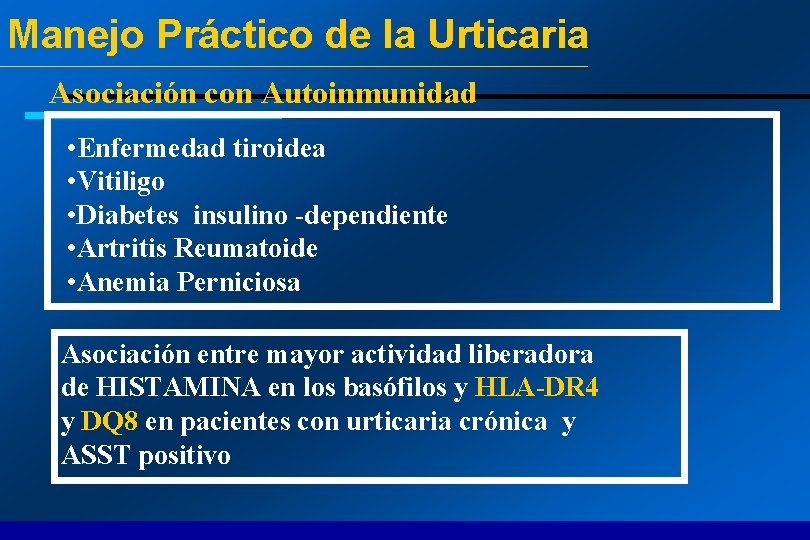 Manejo Práctico de la Urticaria Asociación con Autoinmunidad • Enfermedad tiroidea • Vitiligo •