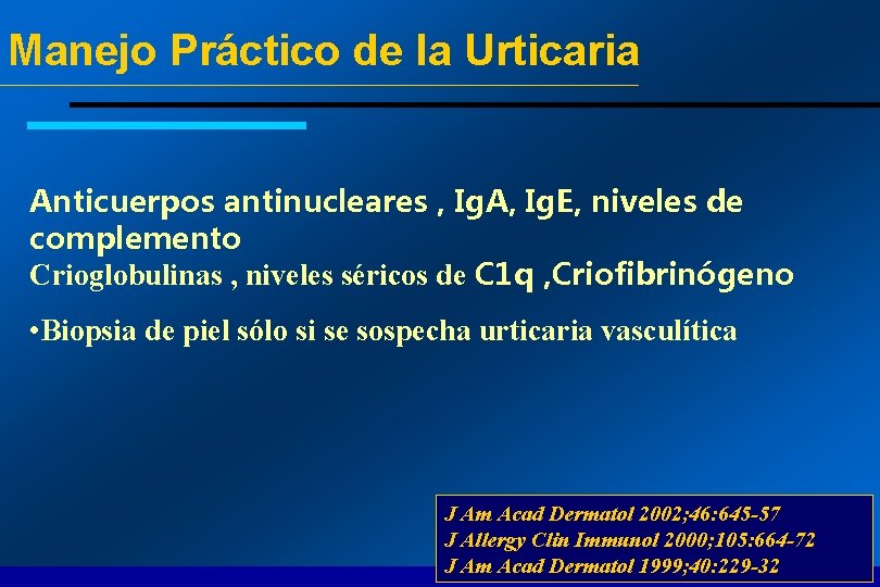 Manejo Práctico de la Urticaria Anticuerpos antinucleares , Ig. A, Ig. E, niveles de