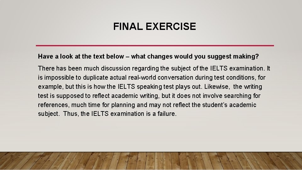 FINAL EXERCISE Have a look at the text below – what changes would you