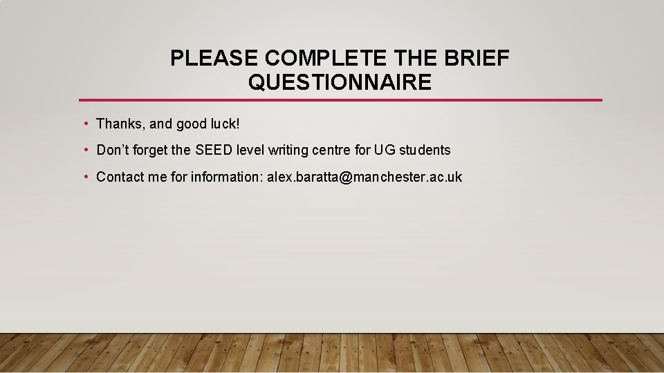 PLEASE COMPLETE THE BRIEF QUESTIONNAIRE • Thanks, and good luck! • Don’t forget the