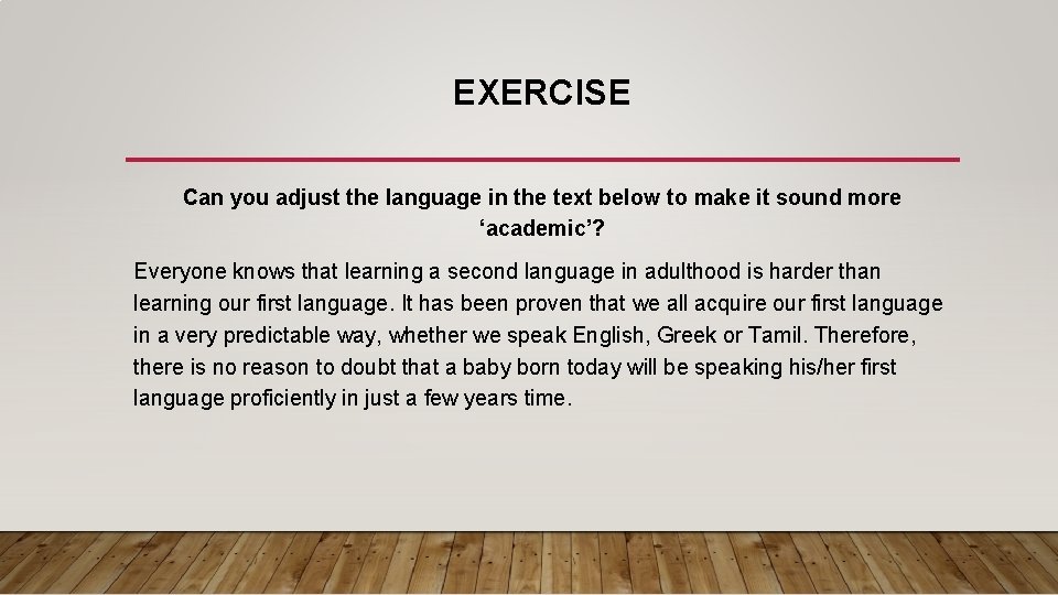 EXERCISE Can you adjust the language in the text below to make it sound