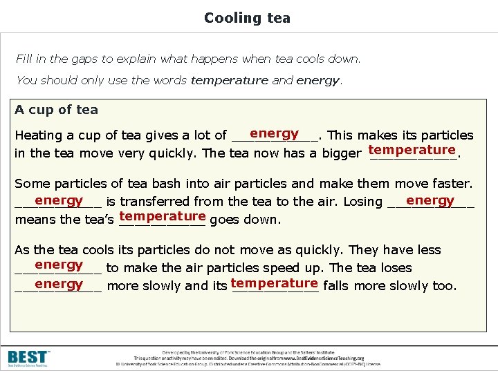 Cooling tea Fill in the gaps to explain what happens when tea cools down.