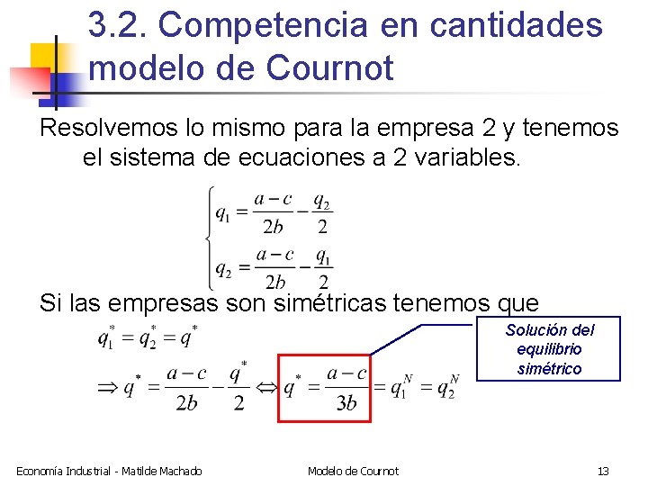 3. 2. Competencia en cantidades modelo de Cournot Resolvemos lo mismo para la empresa