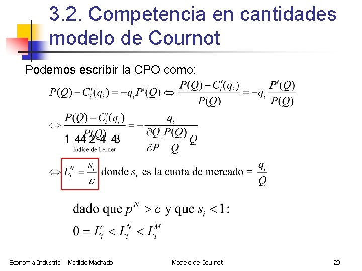 3. 2. Competencia en cantidades modelo de Cournot Podemos escribir la CPO como: Economía