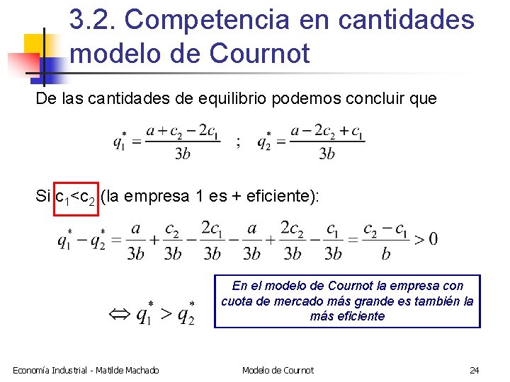 3. 2. Competencia en cantidades modelo de Cournot De las cantidades de equilibrio podemos