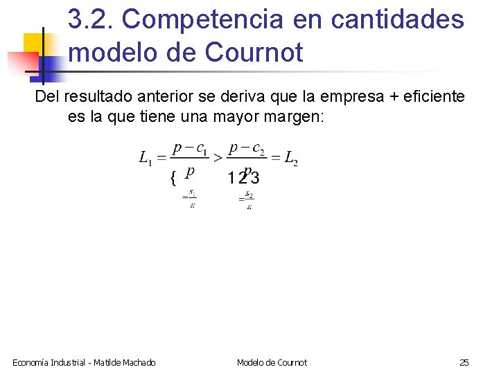 3. 2. Competencia en cantidades modelo de Cournot Del resultado anterior se deriva que