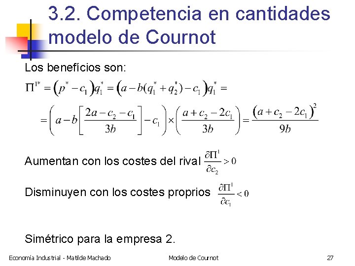 3. 2. Competencia en cantidades modelo de Cournot Los benefícios son: Aumentan con los