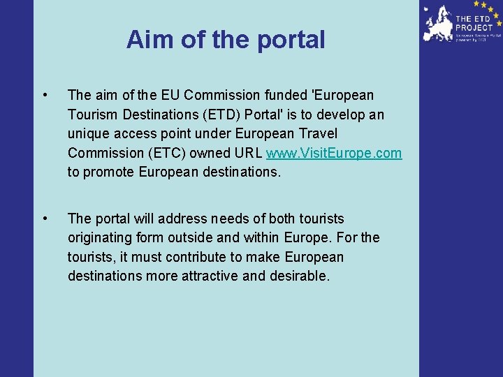 Aim of the portal • The aim of the EU Commission funded 'European Tourism
