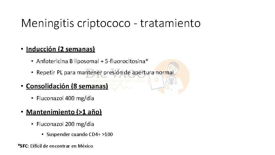 Meningitis criptococo - tratamiento • Inducción (2 semanas) • Anfotericina B liposomal + 5