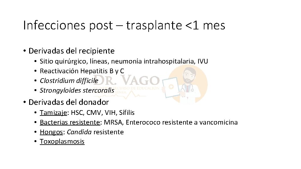 Infecciones post – trasplante <1 mes • Derivadas del recipiente • • Sitio quirúrgico,