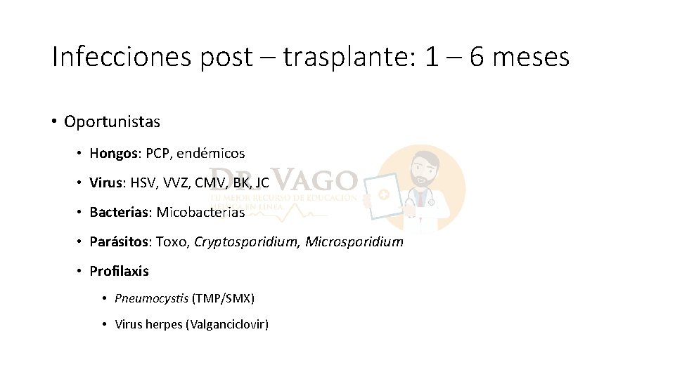 Infecciones post – trasplante: 1 – 6 meses • Oportunistas • Hongos: PCP, endémicos