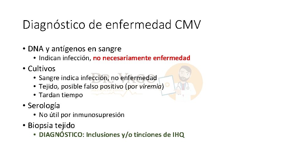 Diagnóstico de enfermedad CMV • DNA y antígenos en sangre • Indican infección, no