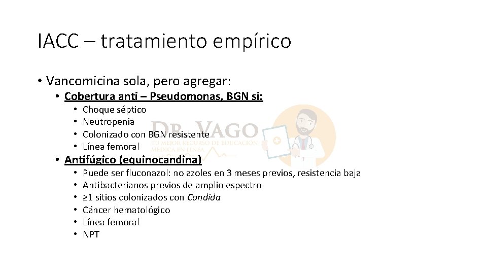 IACC – tratamiento empírico • Vancomicina sola, pero agregar: • Cobertura anti – Pseudomonas,