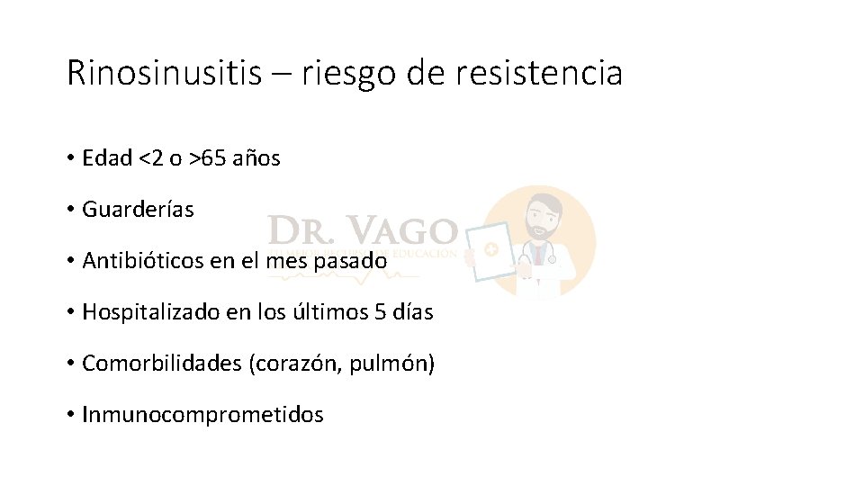 Rinosinusitis – riesgo de resistencia • Edad <2 o >65 años • Guarderías •