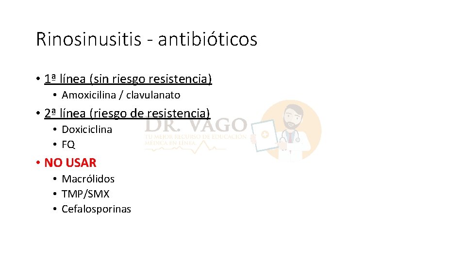 Rinosinusitis - antibióticos • 1ª línea (sin riesgo resistencia) • Amoxicilina / clavulanato •