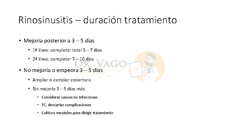 Rinosinusitis – duración tratamiento • Mejoría posterior a 3 – 5 días • 1ª