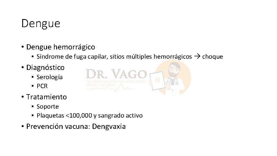 Dengue • Dengue hemorrágico • Síndrome de fuga capilar, sitios múltiples hemorrágicos choque •