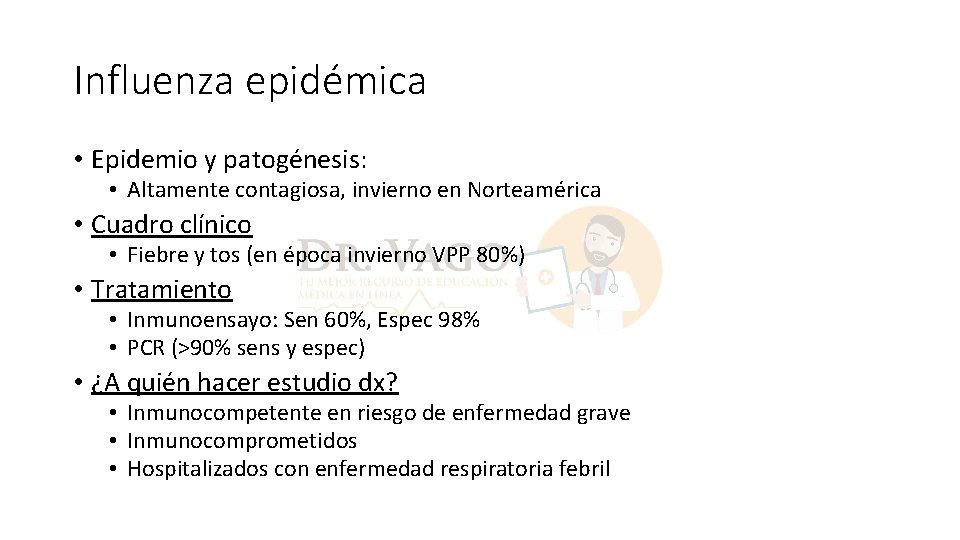 Influenza epidémica • Epidemio y patogénesis: • Altamente contagiosa, invierno en Norteamérica • Cuadro