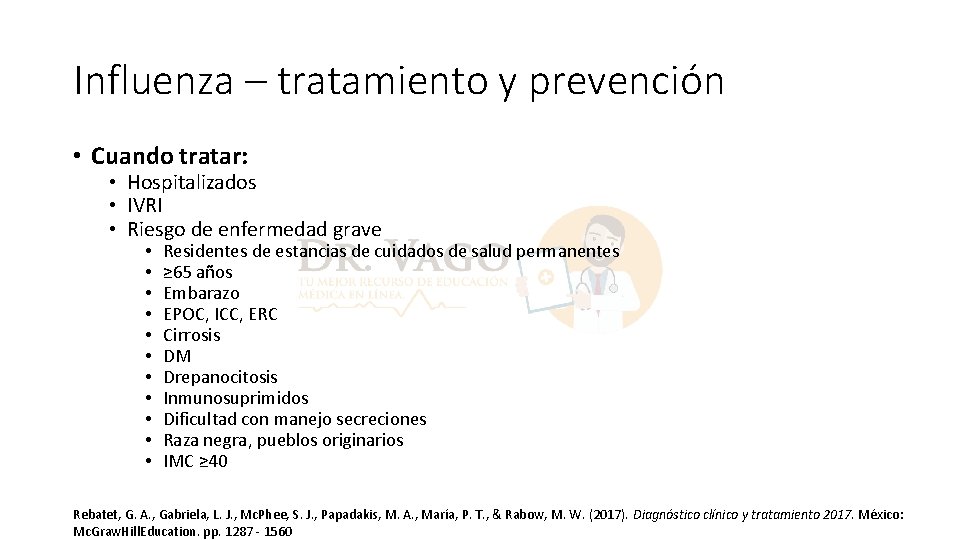 Influenza – tratamiento y prevención • Cuando tratar: • Hospitalizados • IVRI • Riesgo