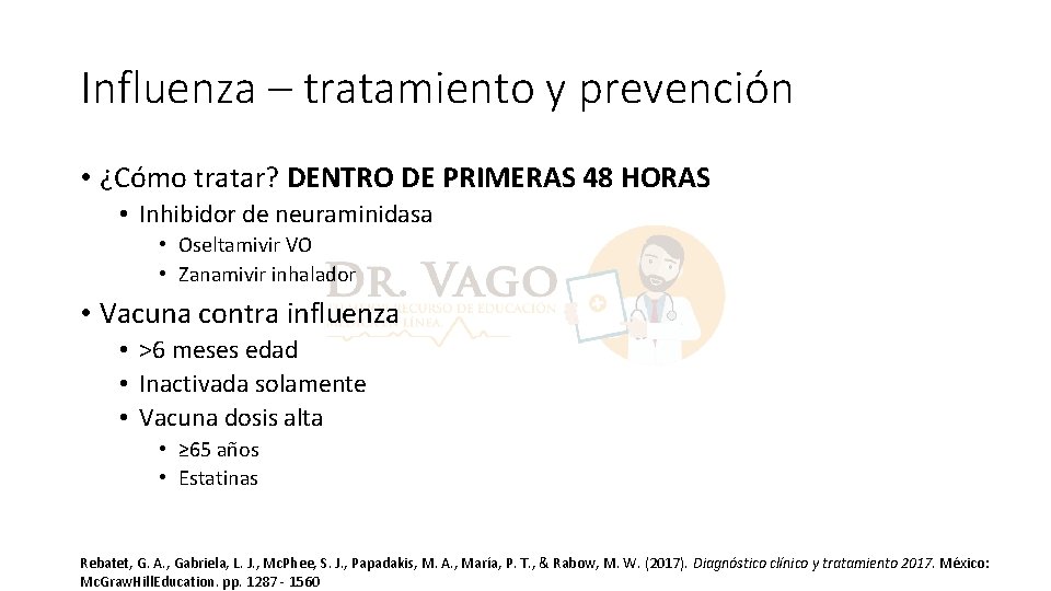 Influenza – tratamiento y prevención • ¿Cómo tratar? DENTRO DE PRIMERAS 48 HORAS •