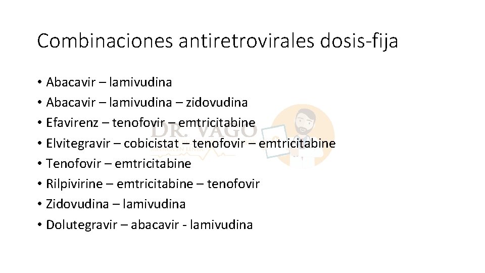 Combinaciones antiretrovirales dosis-fija • Abacavir – lamivudina – zidovudina • Efavirenz – tenofovir –