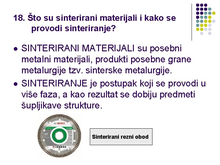 18. Što su sinterirani materijali i kako se provodi sinteriranje? l l SINTERIRANI MATERIJALI