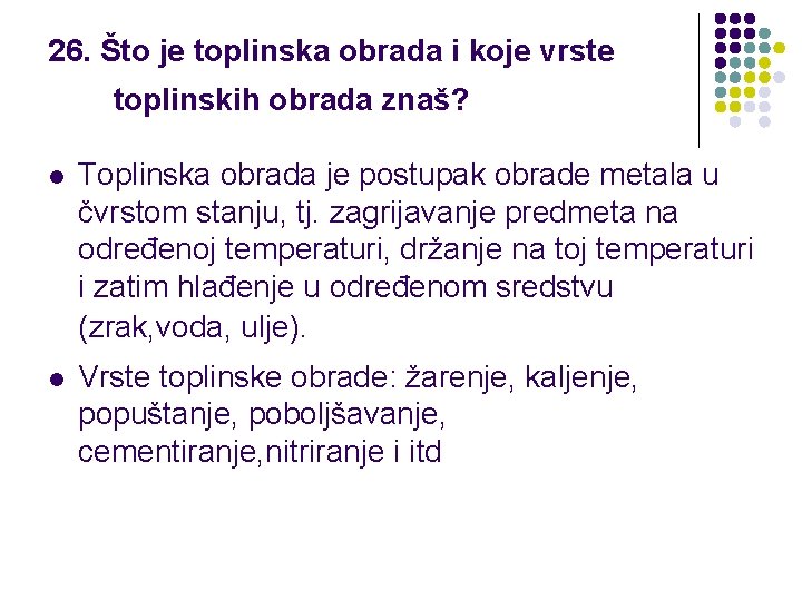 26. Što je toplinska obrada i koje vrste toplinskih obrada znaš? l Toplinska obrada