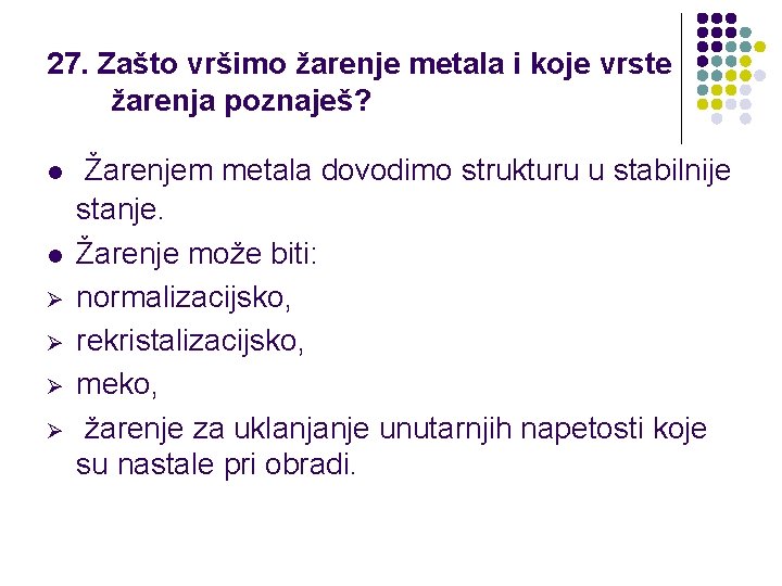 27. Zašto vršimo žarenje metala i koje vrste žarenja poznaješ? l l Ø Ø