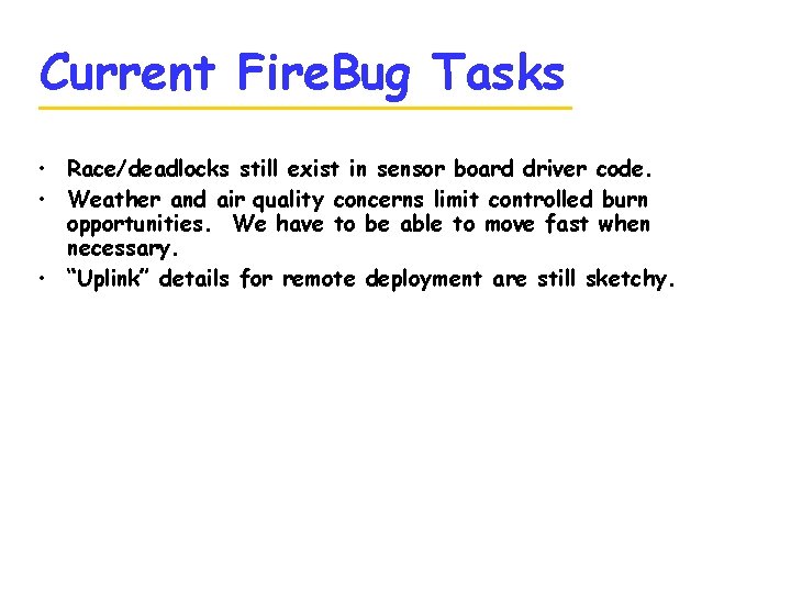 Current Fire. Bug Tasks • Race/deadlocks still exist in sensor board driver code. •